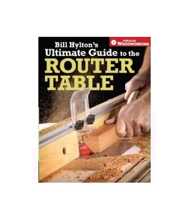 Ultimate Guide to the Router Table Ultimate Guide to the Router Table