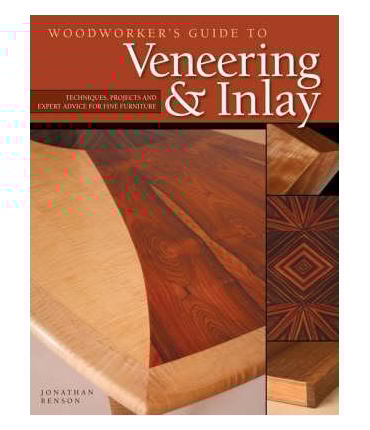 Woodworkers Guide to Veneering & Inlay: Techniques, Projects & Expert Advice for Fine Furniture