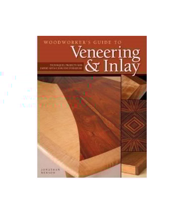 Woodworkers Guide to Veneering & Inlay: Techniques, Projects & Expert Advice for Fine Furniture